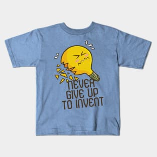 Never Give Up to Invent Kids T-Shirt